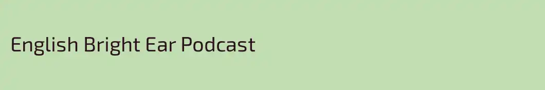 English Bright Ear Podcast
